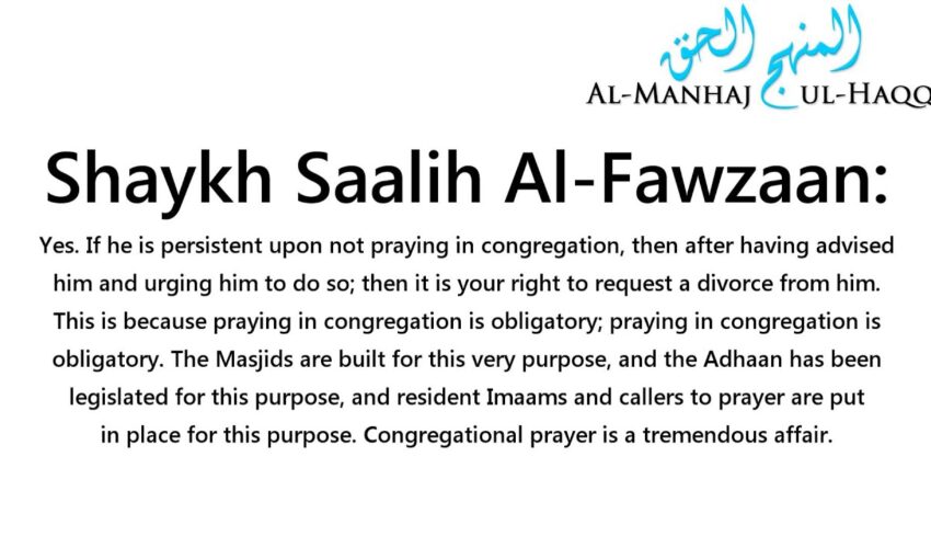 My Husband does not pray in the Masjid…Can I request a divorce? – Shaykh Saalih Al-Fawzaan