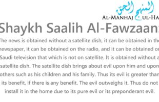 Installing a Satellite Dish to Watch the News – By Shaykh Saalih Al-Fawzaan