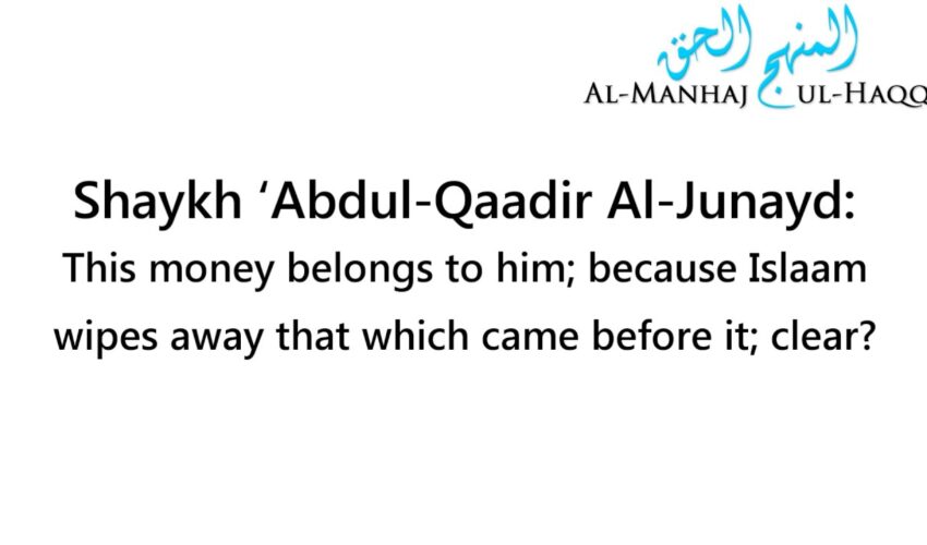 Haraam money before Islaam – By Shaykh Abdul-Qaadir Al-Junayd