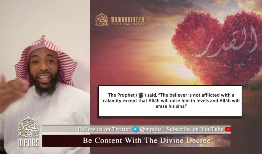 Be Content With The Divine Decree by Shaykh Abū Ismaʿīl Muṣṭafā George