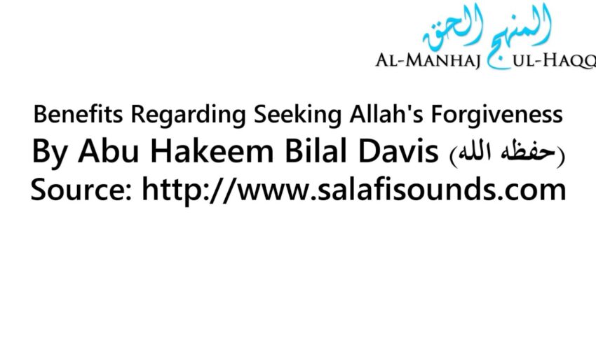 Benefits Regarding Seeking Allah’s Forgiveness – By Abu Hakeem Bilal Davis