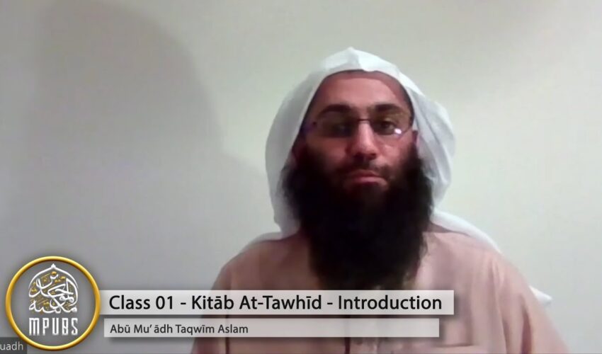 Explanation of The Book of Tawhīd – Class 01 [Introduction] by Abū Muʿādh Taqwīm Aslam
