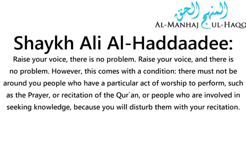 Rasing your voice when reciting the Quraan – By Shaykh Ali Al-Haddaadee