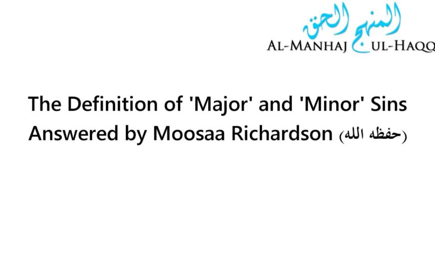 The Definition of ‘Major’ and ‘Minor’ Sins – By Moosaa Richardson