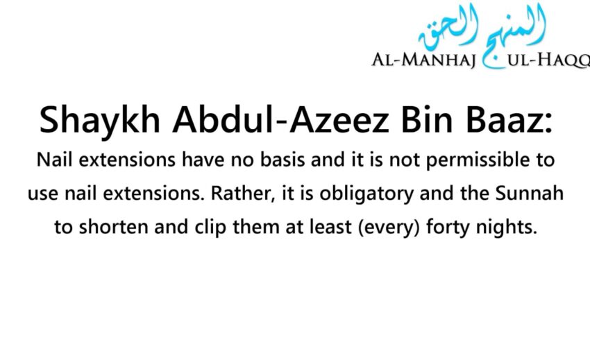 The Ruling On Nail Extensions (i.e., Fake Nails) – By Shaykh Bin Baaz