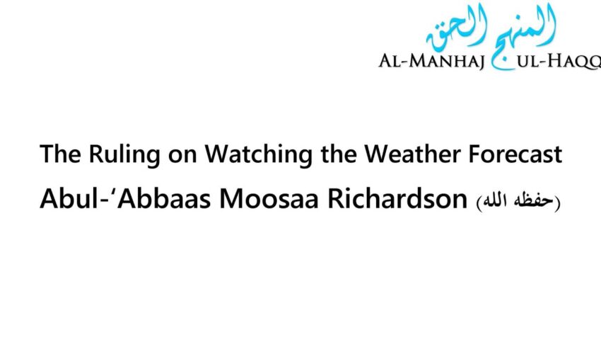 The Ruling on Watching the Weather Forecast – Moosaa Richardson