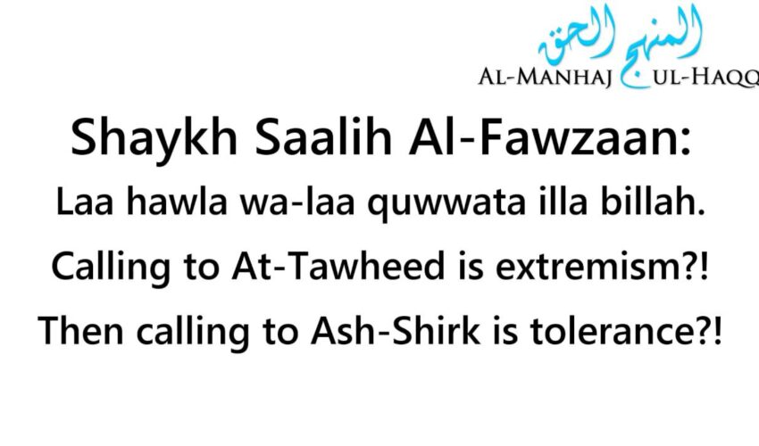 You Have Extremism in calling to Tawheed! – By Shaykh Saalih Al-Fawzaan
