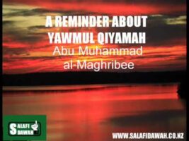 A Reminder About Yawmul Qiyamah – Abu Muhammad al-Maghribee