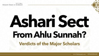 Are Asharis from the People of Sunnah? | Verdicts of the Major Scholars