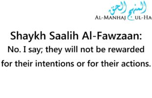 Are the innovators rewarded for their intentions? – Shaykh Saalih Al-Fawzaan