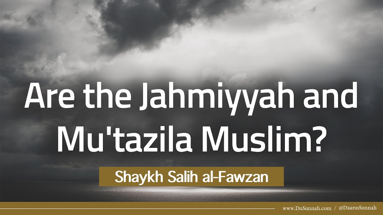 Are the Jahmiyyah and Mu’tazila Muslim? | Shaykh Salih al-Fawzan