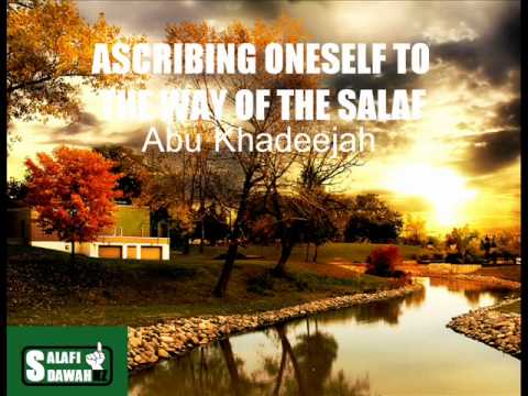 Ascribing Oneself To The Way Of The Salaf – Abu Khadeejah