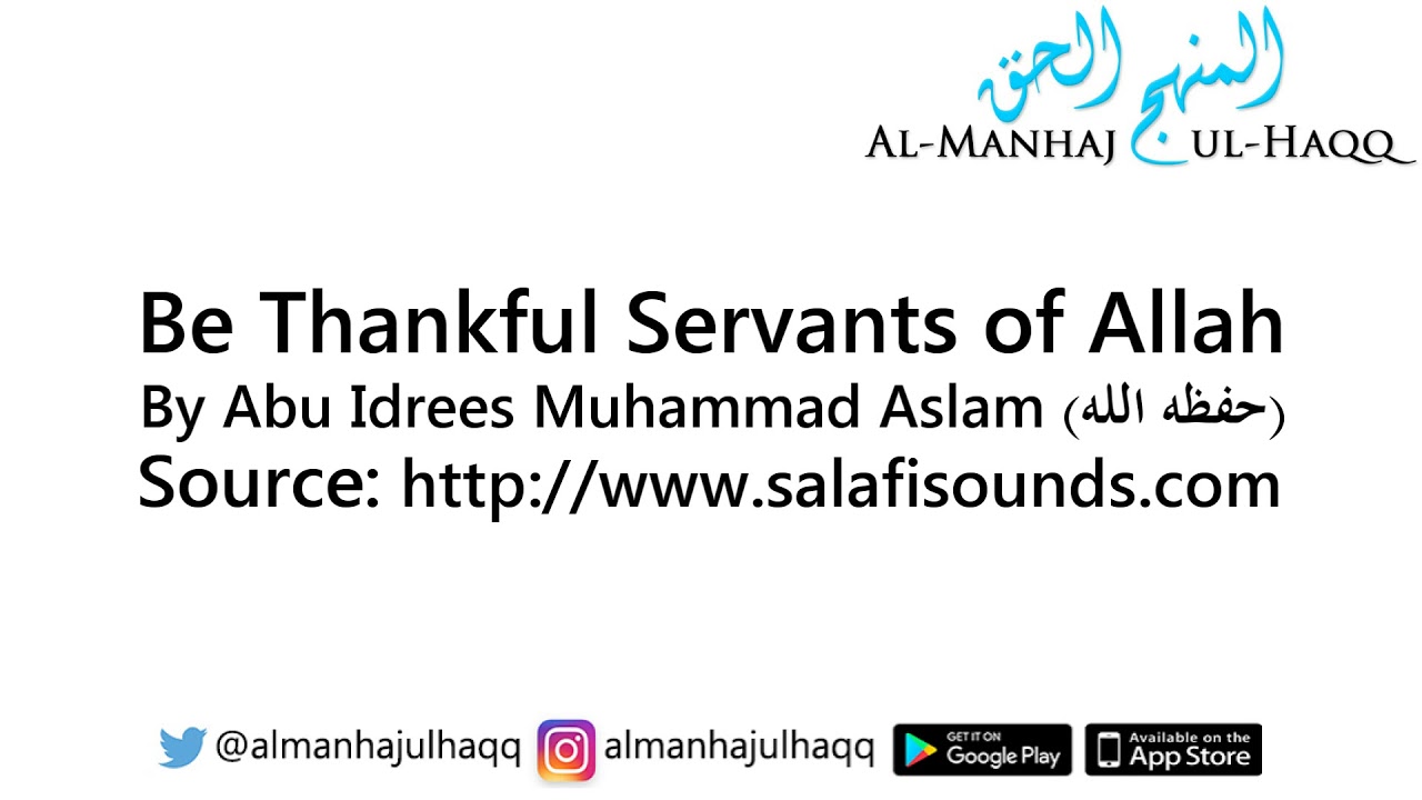 Be Thankful Servants of Allah – By Abu Idrees