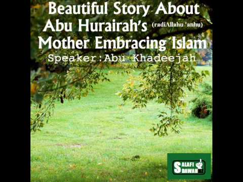 Beautiful Story About Abu Hurairah’s Mother Embracing Islam – Abu Khadeejah
