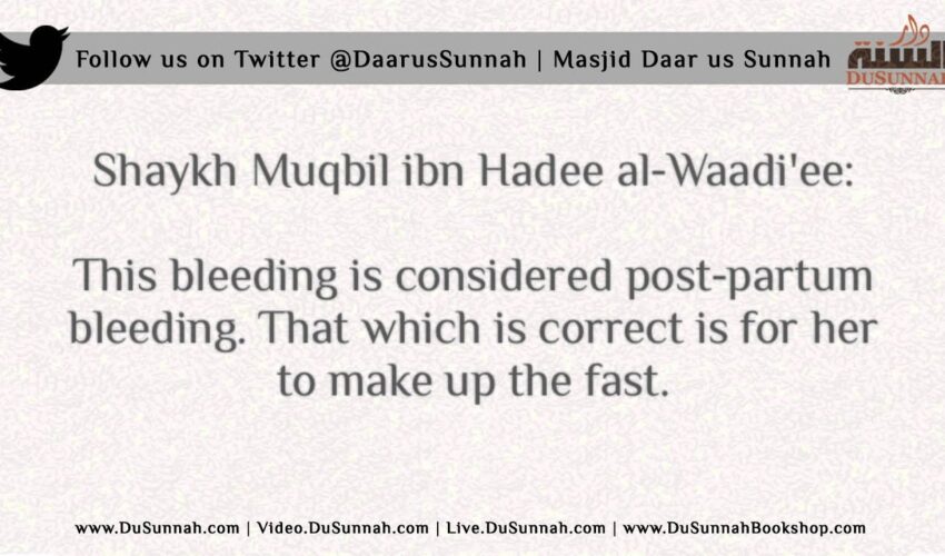 Breaking the Fast due to Post Partum Bleeding – Shaykh Mubqil ibn Hadee