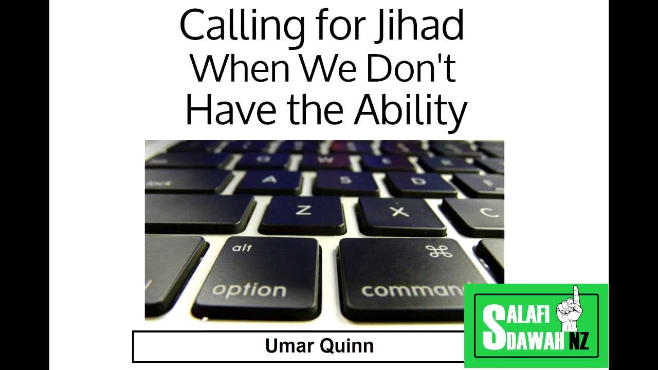 Calling for Jihad When We Don’t Have the Ability – Umar Quinn