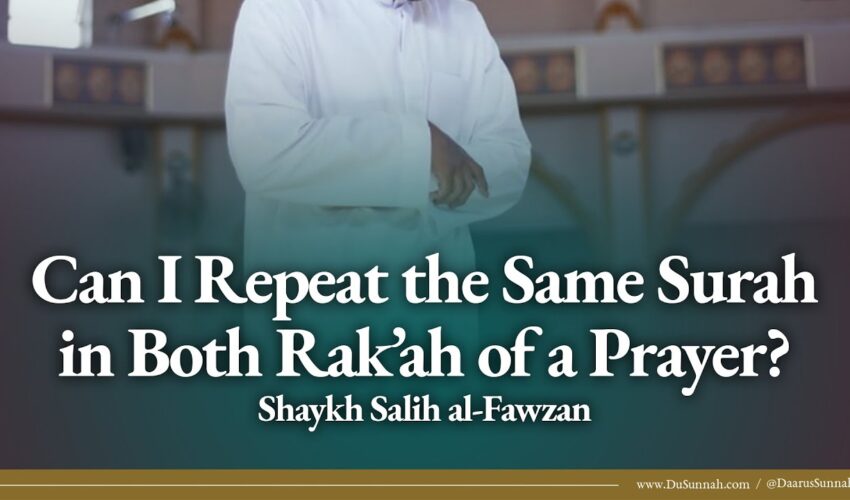 Can I Repeat the Same Surah in Both Rak’ah of a Prayer? | Shaykh Salih al-Fawzan