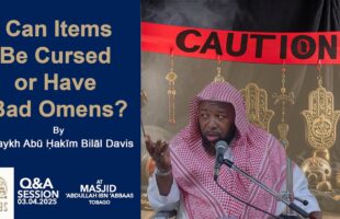 Can Items Be Cursed or Have Bad Omens by Shaykh Abu Hakeem Bilaal Davis