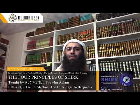 Class [1] – 4 Principles of Shirk by Imām Muḥammad b. ʿAbdulWahhab taught by Abū Muʿādh Taqwīm Aslam
