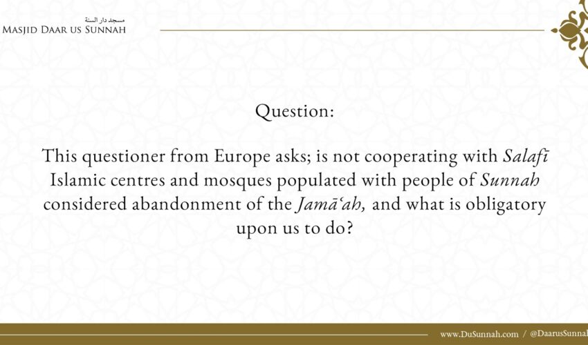Cooperating with Salafi Centres and Abandonment of the Jama’ah | Shaykh Salih Al Fawzan