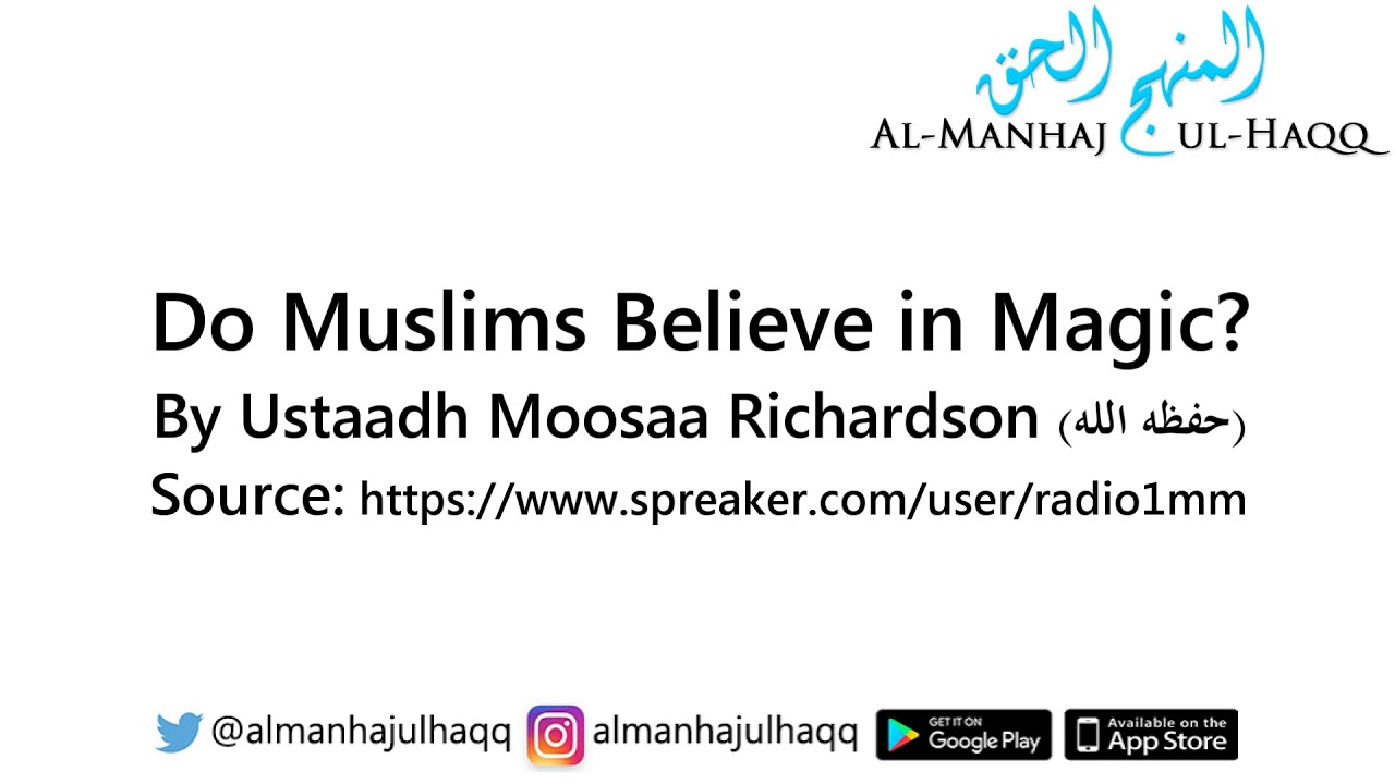 Do Muslims Believe in Magic? – Explained by Ustaadh Moosaa Richardson