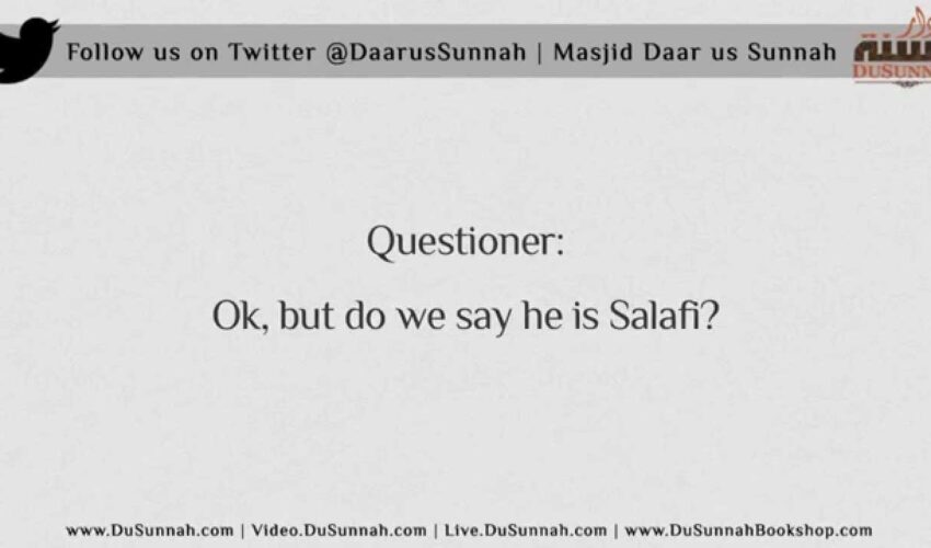 Do not claim Salafiyyah for Anyone Unless you are Certain | Shaykh Rabee ibn Hadi al-Madkhalee