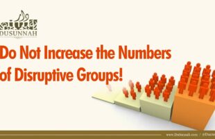 Do Not Increase the Numbers of Disruptive Groups! | Shaykh Uthaymeen