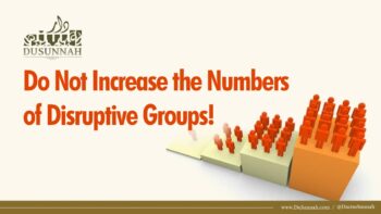 Do Not Increase the Numbers of Disruptive Groups! | Shaykh Uthaymeen