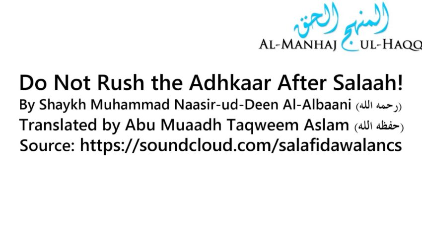 Do Not Rush the Adhkaar After Salaah! – By Abu Muaadh Taqweem ِAslam