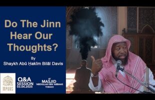 Do The Jinn Hear or Know Our Thoughts by Shaykh Abu Hakeem Bilaal Davis