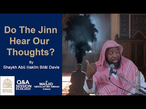 Do The Jinn Hear or Know Our Thoughts by Shaykh Abu Hakeem Bilaal Davis