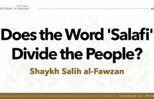 Does the Word ‘Salafi’ Divide the People? | Shaykh Salih al-Fawzan