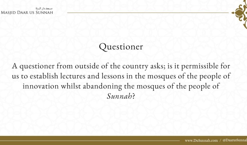 Don’t Establish Lessons in the Mosques of the Innovators – Shaykh Salih al-Fawzan