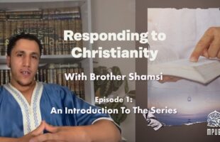 [Episode 1] – Responding To Christianity with Brother Shamsi: The Introduction