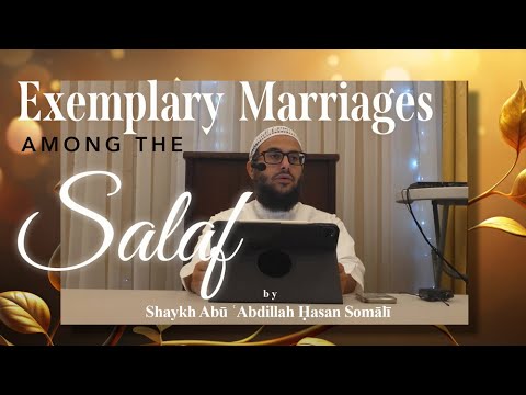 Exemplary Marriages Among The Salaf by Shaykh Hasan Somali