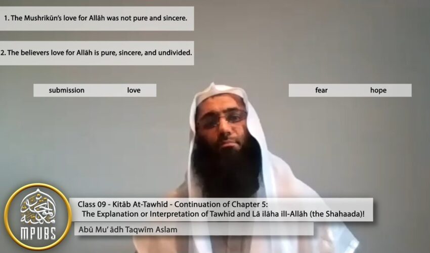 Explanation of The Book of Tawhīd – Class 09 [Chap 5] – Exp of Tawḥīd | PT 2 by Abū Muʿādh Taqwīm
