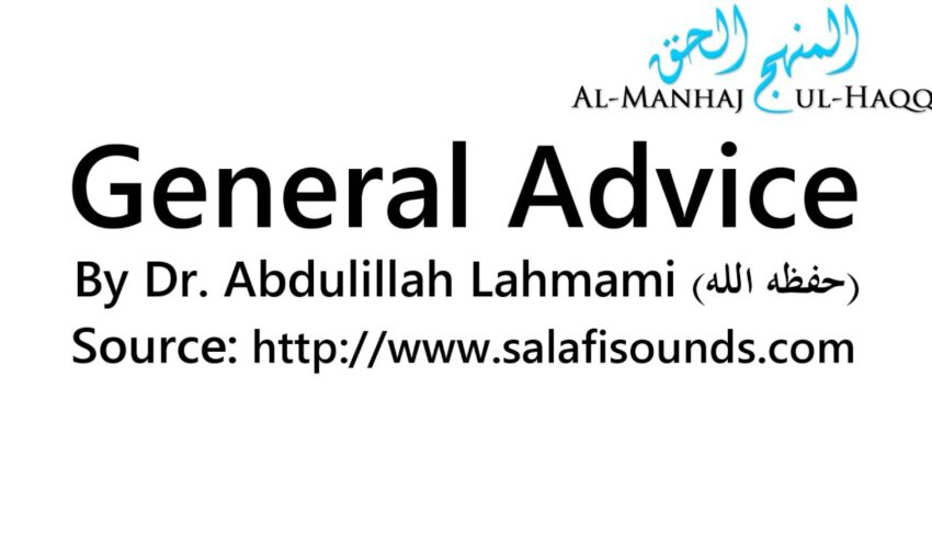 General Advice – By Dr. Abdulilah Lahmami