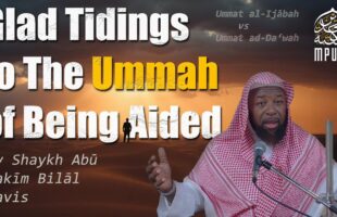 Glad Tidings To The Ummah of Being Aided by Shaykh Abu Hakeem Bilaal Davis