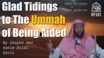 Glad Tidings To The Ummah of Being Aided by Shaykh Abu Hakeem Bilaal Davis