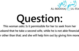 Helping the Husband Marry a Second Wife – By Shaykh Saalih Al-Fawzaan