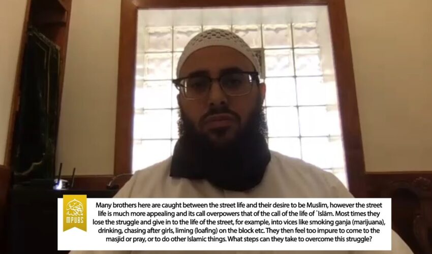 How Can Brothers Overcome The Struggle Between The Street Life & Their Islam by Shaykh Ḥasan Ṣomālī