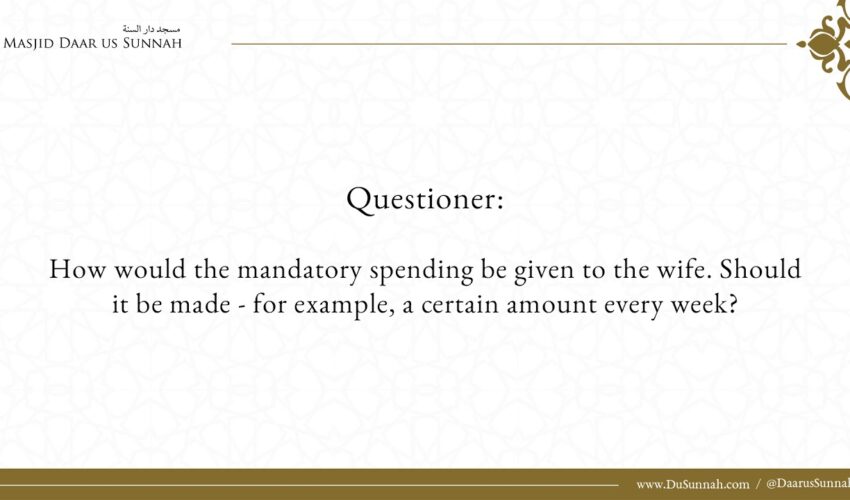 How Should The Mandatory Spending Be Given To The Wife? | Shaykh Salih al-Fawzan