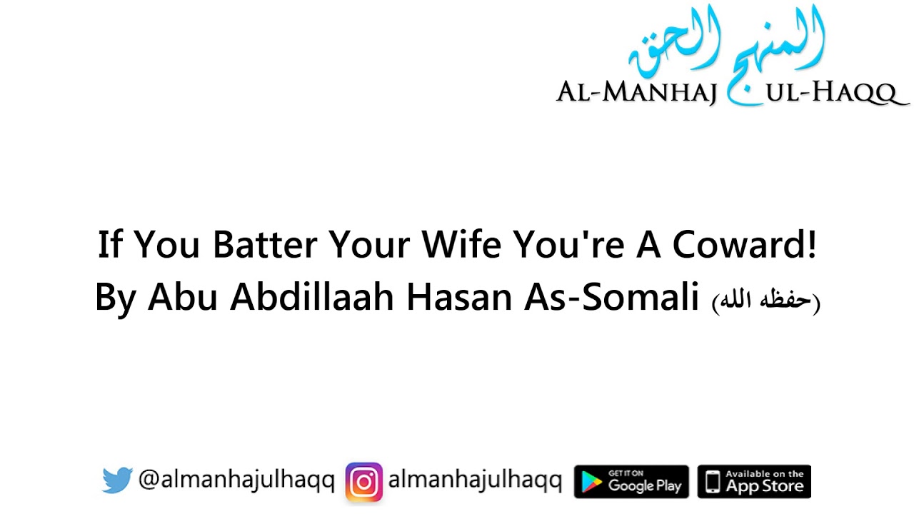 If You Batter Your Wife You’re A Coward! – By Hasan As-Somali
