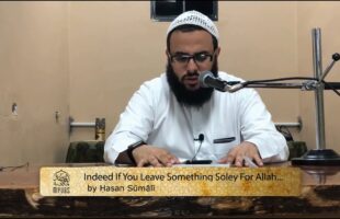 Indeed You Never Leave Anything Solely For The Sake of Allah… by Ḥasan Sūmālī