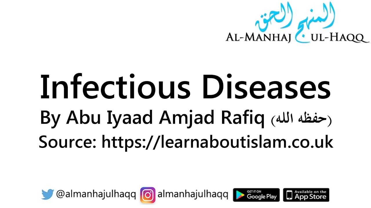 Infectious Diseases – By Abu Iyaad Amjad Rafiq