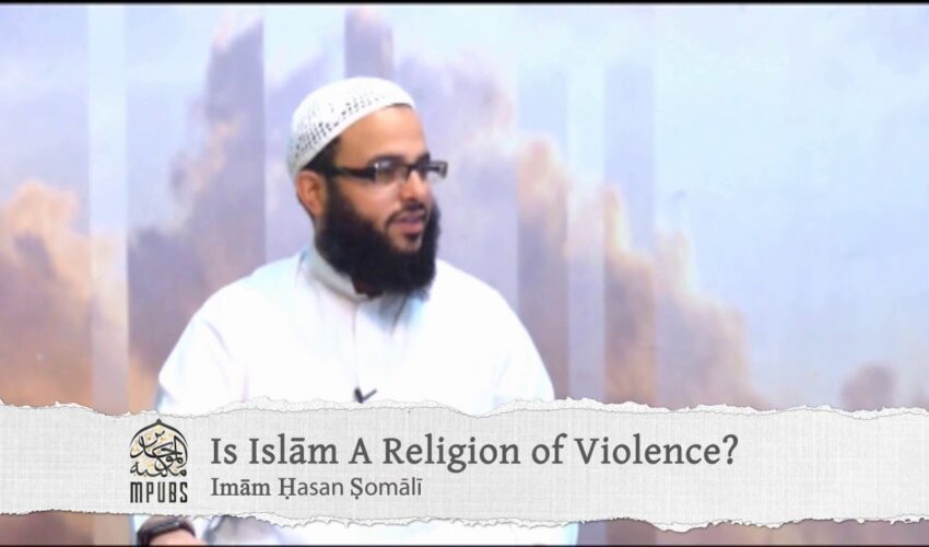 Is Islām A Religion of Violence? by Ḥasan Ṣomālī
