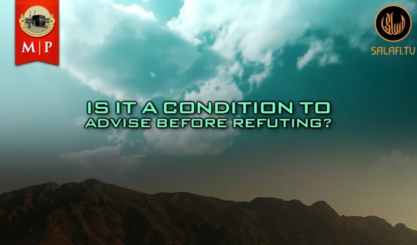 Is It A Condition To Advise Before Refuting? by Abu Hakeem Bilaal Davis