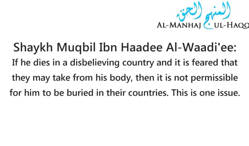 Is it permissible to be buried in the lands of the disbelievers? – By Shaykh Muqbil