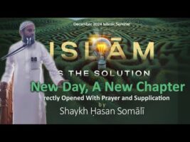Khutbah: A New Day, A New Chapter Correctly Opened With Prayer & Supplication by Shaykh Hasan Somali