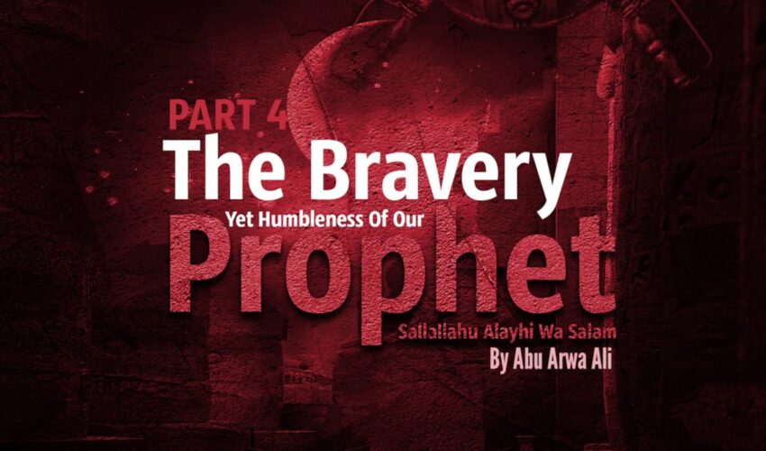 KIDS SERIES PART 4 – THE BRAVERY OF THE PROPHET MUHAMMAD SALLALLAHU ALAYHI WA SALAM